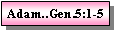 Text Box: Adam..Gen.5:1-5