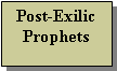 Text Box: Post-Exilic Prophets