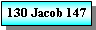 Text Box: 130 Jacob 147