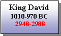 Text Box: King David1010-970 BC 2948-2988