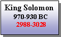 Text Box: King Solomon  970-930 BC  2988-3028
